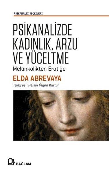 Elda AbreyevaPsikoloji KitaplarıPsikanalizde Kadınlık, Arzu ve Yüceltme - Melankolikten Erotiğe