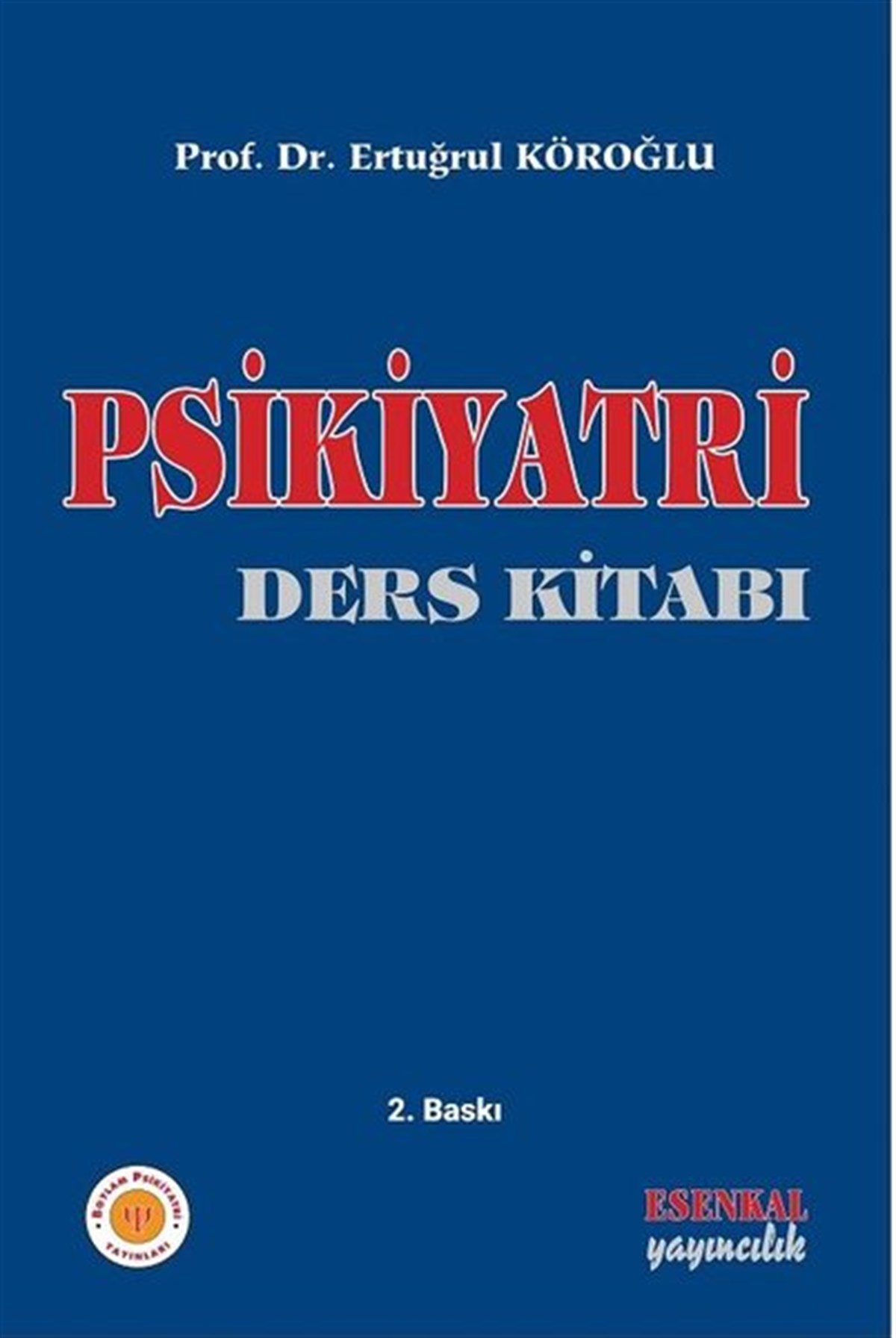 Ertuğrul KöroğluPsikoloji BilimiPsikiyatri - Ders Kitabı