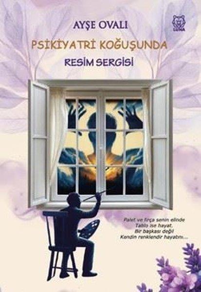 Ayşe OvalıTürk RomaniPsikiyatri Koğuşunda Resim Sergisi