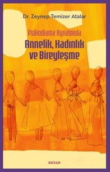 Zeynep Temizer AtalarPsikoloji KitaplarıPsikodrama Aynasında Annelik Kadınlık ve Bireyleşme