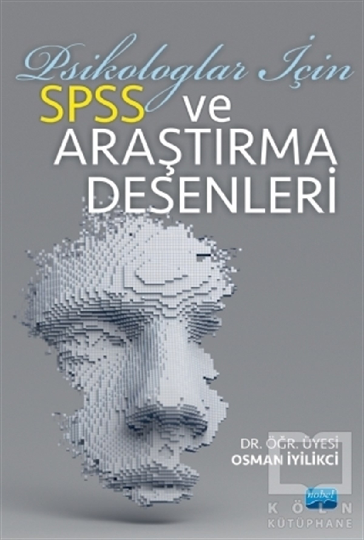 Osman İyilikciAkademikPsikologlar İçin SPSS ve Araştırma Desenleri