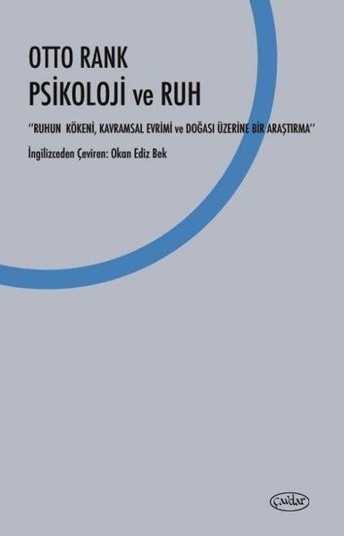 Otto RankPsychologiePsikoloji ve Ruh: Ruhun Kökeni Kavramsal Evrimi ve Doğası Üzerine Bir Araştırma