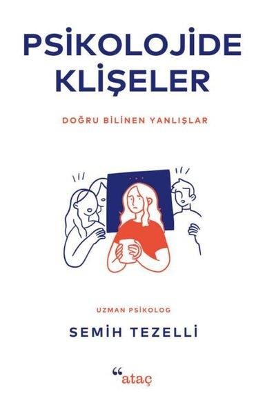 Semih TezelliPsikoloji KitaplarıPsikolojide Klişeler - Doğru Bilinen Yanlışlar