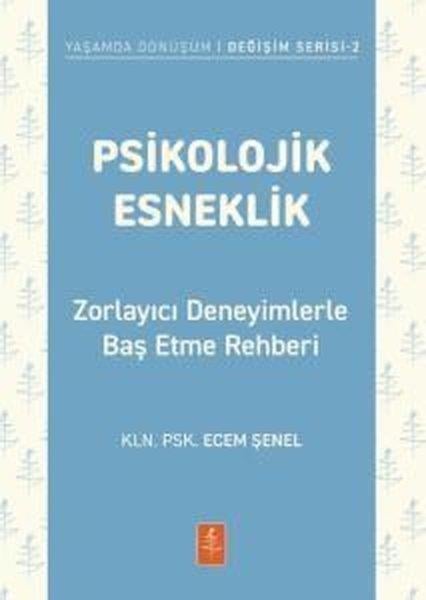 Ecem ŞenelPsikoloji KitaplarıPsikolojik Esneklik - Zorlayıcı Deneyimlerle Baş Etme Rehberi