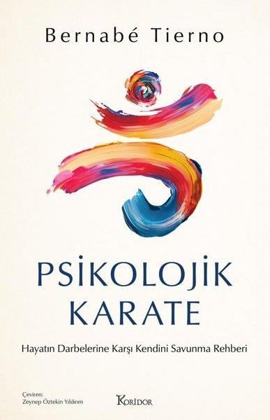 Bernabe TiernoBücher zur persönlichen EntwicklungPsikolojik Karate: Hayatın Darbelerine Karşı Kendini Savunma Rehberi
