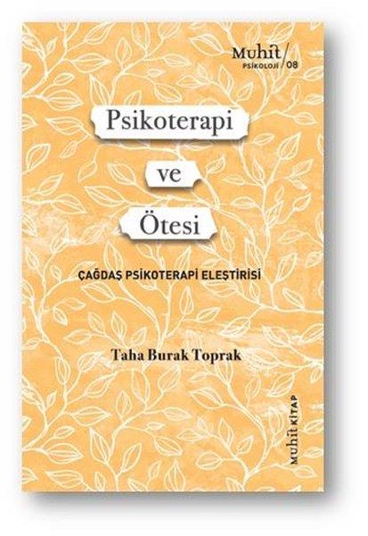 Taha Burak ToprakPsychologiePsikoterapi ve Ötesi - Çağdaş Psikoterapi Eleştirisi