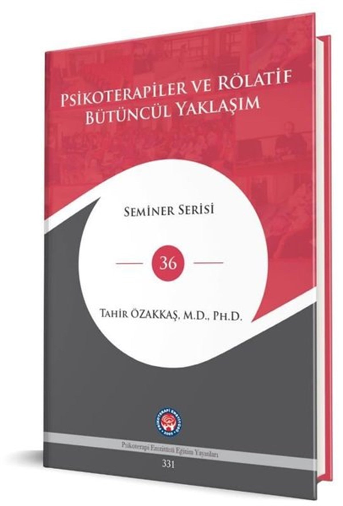 Tahir ÖzakkaşPsikoloji BilimiPsikoterapiler ve Rölatif Bütüncül Yaklaşım - Seminer Serisi 36