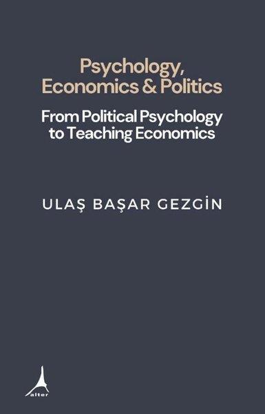 Ulaş Başar GezginPhilosophy FictionPsychology, Economics & Politics - From Political Psychology to Teaching Economics