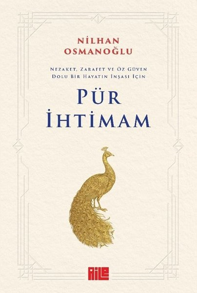 Nilhan OsmanoğluKişisel Gelişim KitaplarıPür İhtimam: Nezaket Zarafet ve Öz Güven Dolu Bir Hayatın İnşası İçin