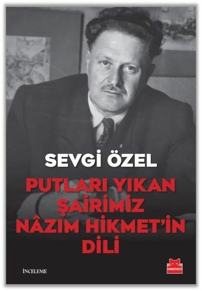 Sevgi ÖzelEleştiri & Kuram & İnceleme KitaplarıPutları Yıkan Şairimiz Nazım Hikmetin Dili