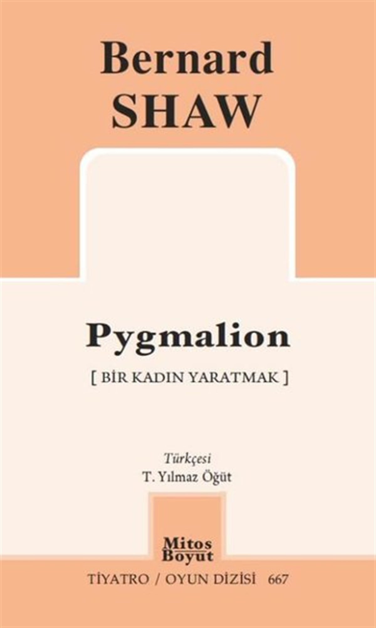 Bernard ShawDünya RomanPygmalion - Bir Kadın Yaratmak - Tiyatro Oyun Dizisi 667