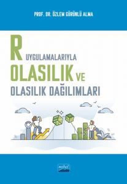 Özlem Gürünlü AlmaEğitimR Uygulamalarıyla Olasılık ve Olasılık Dağılımları