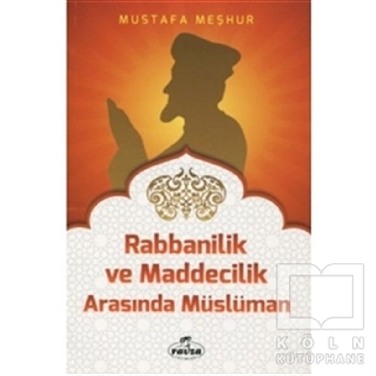 Mustafa MeşhurDiğerRabbanilik ve Maddecilik Arasında Müslüman