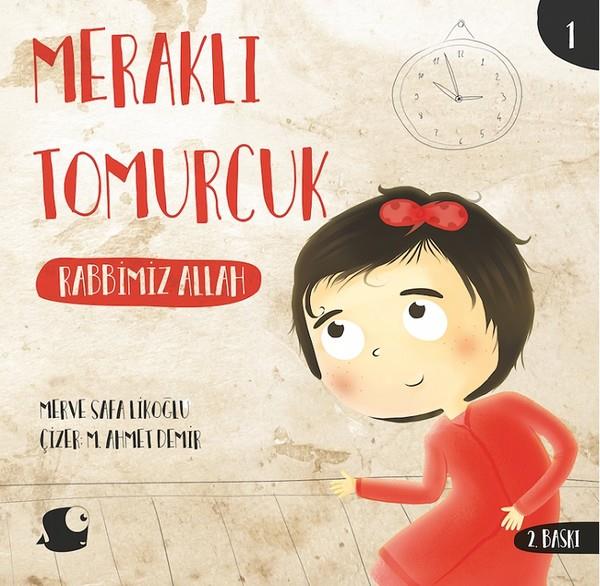 Merve Safa LikoğluIslami Çocuk KitaplariRabbimiz Allah-Meraklı Tomurcuk