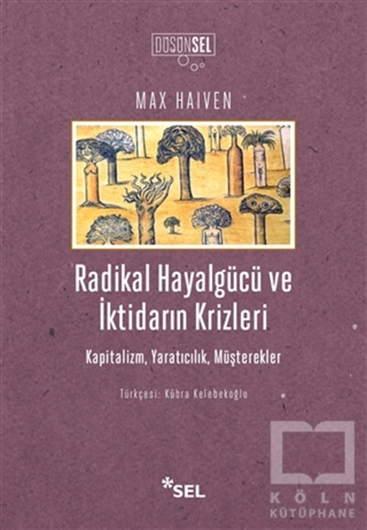 Max HaivenDüşünceRadikal Hayalgücü ve İktidarın Krizleri