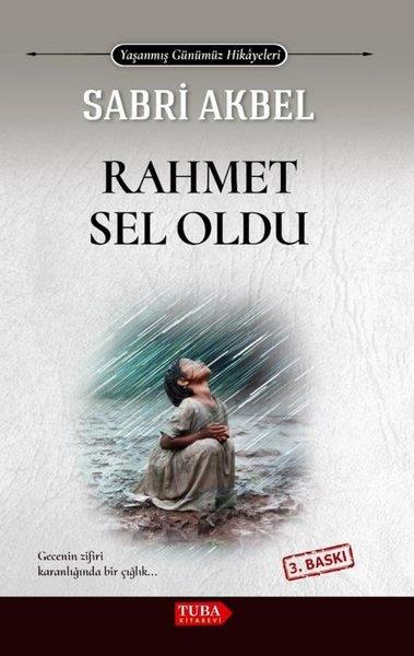Sabri AkbelGeschichten Rahmet Sel Oldu - Yaşanmış Günümüz Hikayeleri