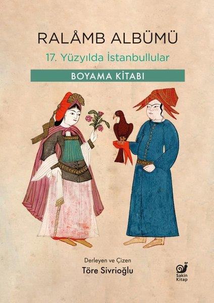 Töre SivrioğluMalbücherRalamb Albümü - 17. Yüzyılda İstanbullular - Boyama Kitabı