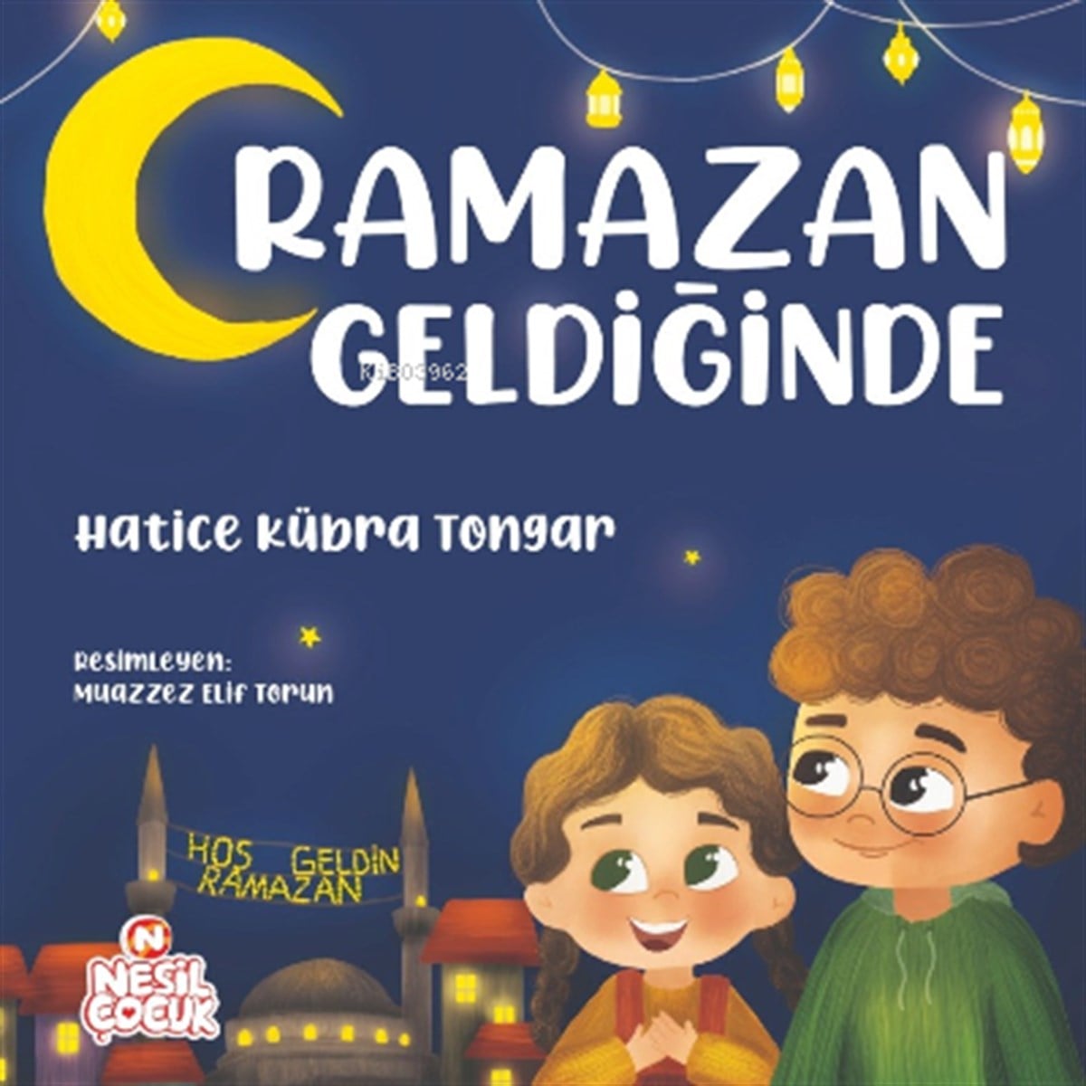 Hatice Kübra TongarIslami Çocuk KitaplariRamazan Geldiğinde