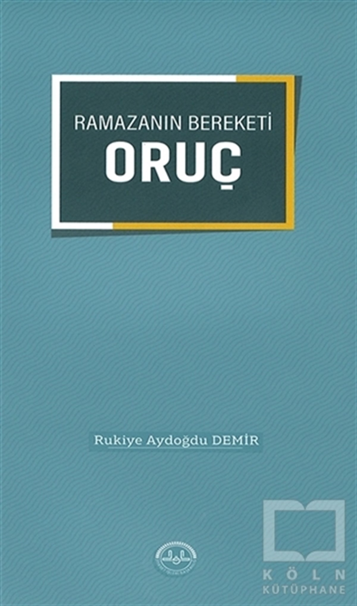 Rukiye Aydoğdu DemirDiğerRamazanın Bereketi Oruç