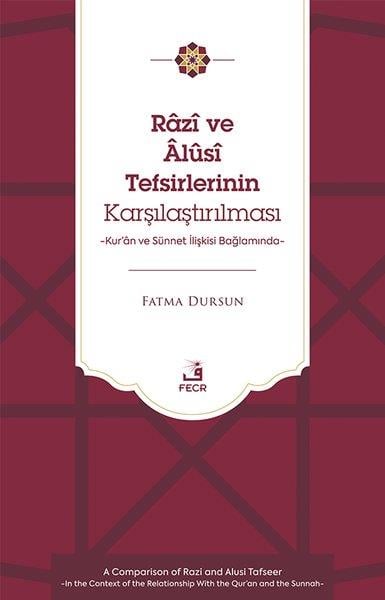 Fatma Dursunİslami KitaplarRazi ve Alusi Tefsirlerinin Karşılaştırılması - Kur'an ve Sunnet İlişkisi Bağlamında