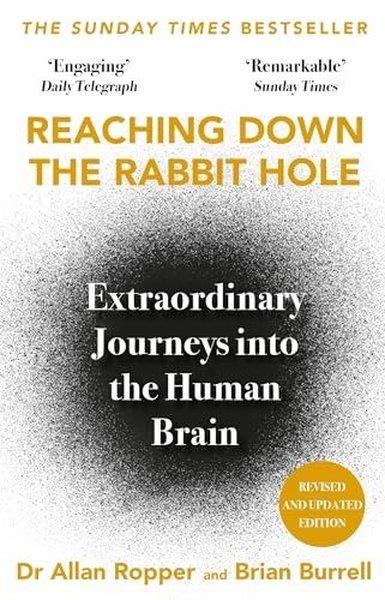 Allan RopperScienceReaching Down the Rabbit Hole : Extraordinary Journeys into the Human Brain