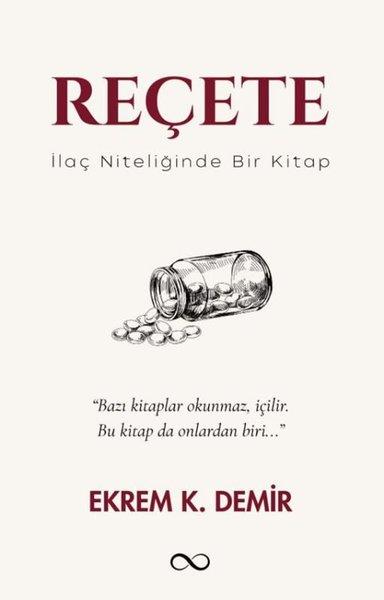 Ekrem K. DemirDeneme KitaplarıReçete - İlaç Niteliğinde Bir Kitap
