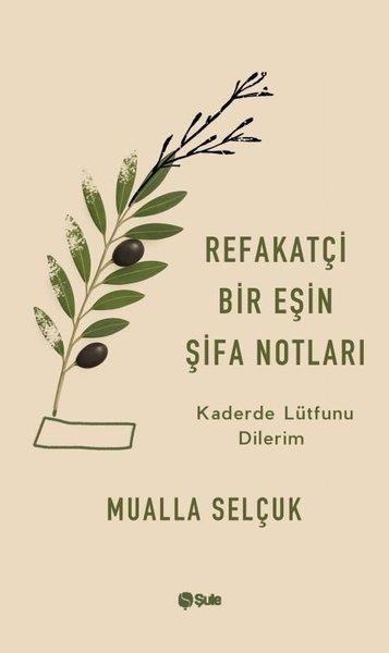Mualla SelçukDeneme KitaplarıRefakatçi Bir Eşin Şifa Notları