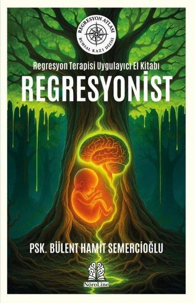 Bülent Hamit SemercioğluPsikoloji KitaplarıRegresyonist - Regresyon Terapisi Uygulayıcı El Kitabı