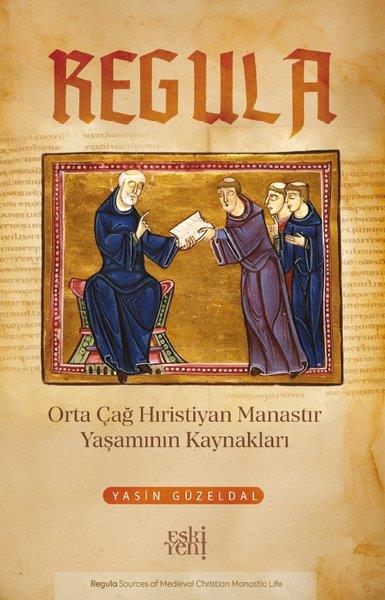 Yasin GüzeldalDünya TarihiRegula - Orta Çağ Hıristiyan Manastır Yaşamının Kaynakları