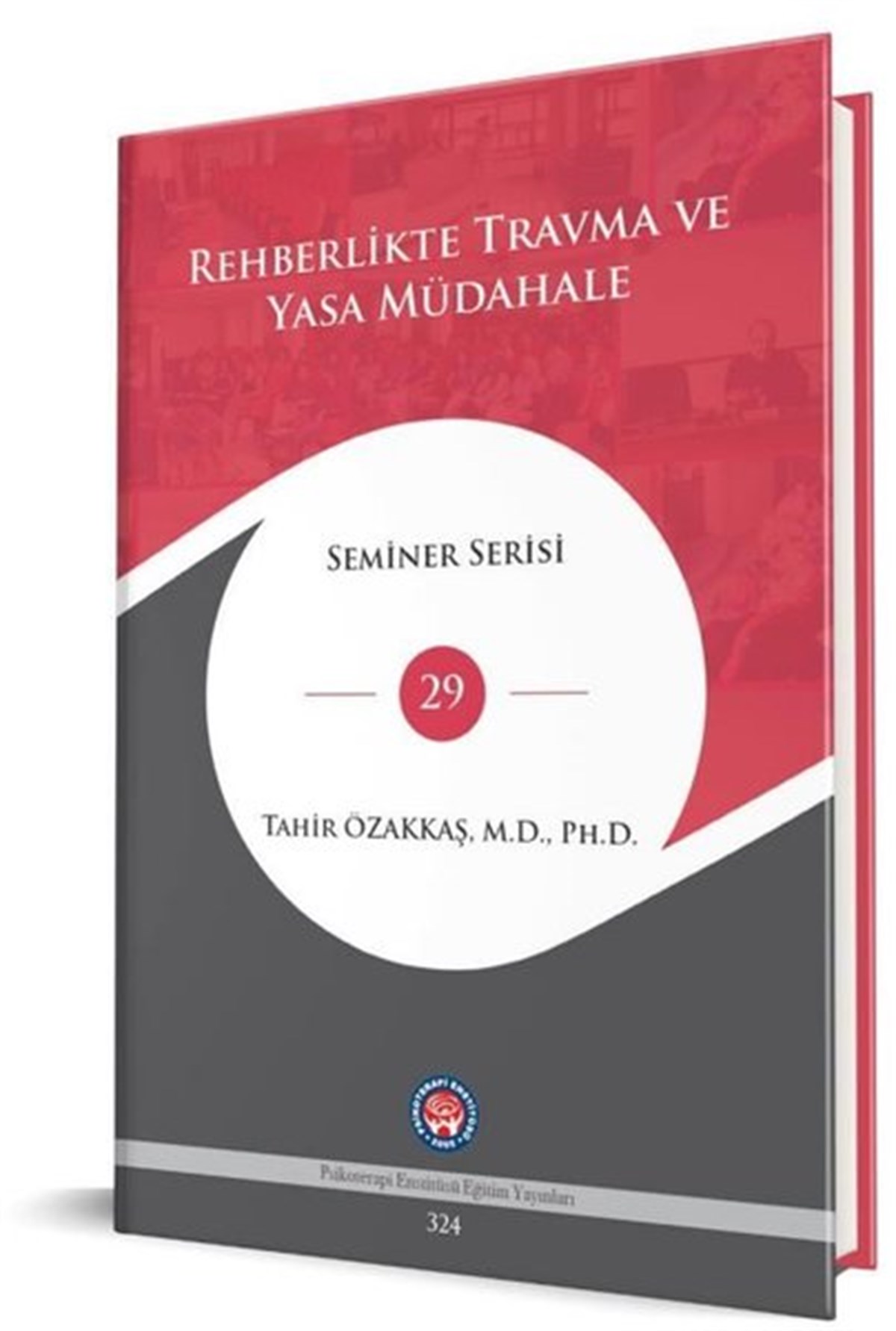Tahir ÖzakkaşPsikoloji BilimiRehberlikte Travma ve Yasa Müdahale - Seminer Serisi 29