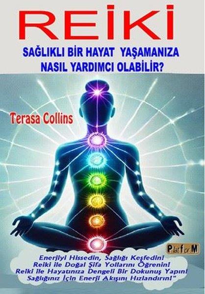 Terasa CollinsKişisel Gelişim KitaplarıReiki: Sağlıklı Bir Hayat Yaşamanıza Nasıl Yardımcı Olabilir?