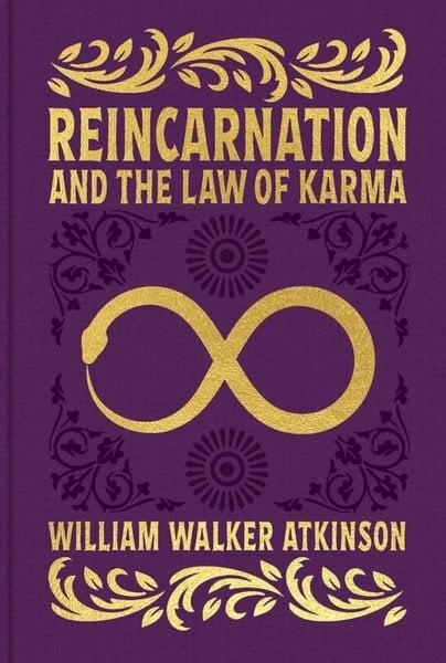 William Walker AtkinsonClassicsReincarnation and the Law of Karma