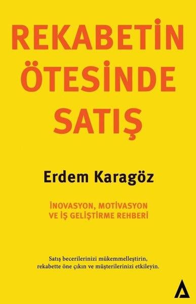 Erdem KaragözYönetim / İş Geliştirme / KaliteRekabetin Ötesinde Satış İnovasyon, Motivasyon ve İş Geliştirme Rehberi