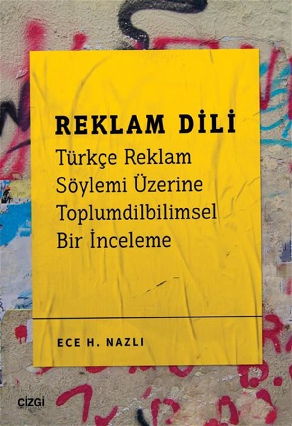 Ece H. NazlıTürkische WissenschaftsbücherReklam Dili - Türkçe Reklam Söylemi Üzerine Toplumdilbilimsel Bir İnceleme