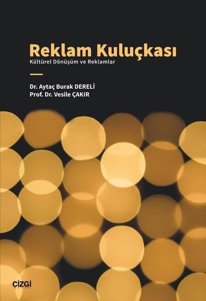 Aytaç Burak Dereliİletişim KitaplarıReklam Kuluçkası - Kültürel Dönüşüm ve Reklamlar