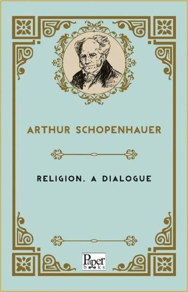 Arthur SchopenhauerPhilosophy FictionReligion a Dialogue