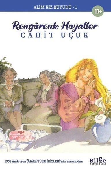 Cahit UçukÇocuk Gençlik RomanlarıRengarenk Hayaller - Alim Kız Büyüdü 1