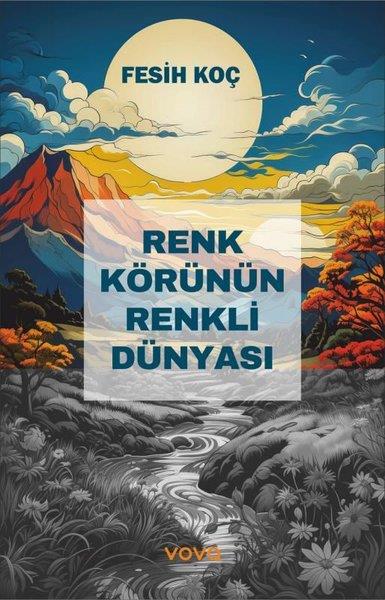 Fesih KoçHikaye (Öykü) KitaplarıRenk Körünün Renkli Dünyası