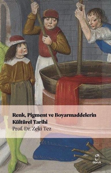 Zeki TezSanat Kuramı KitaplarıRenk Pigment ve Boyarmaddelerin Kültürel Tarihi