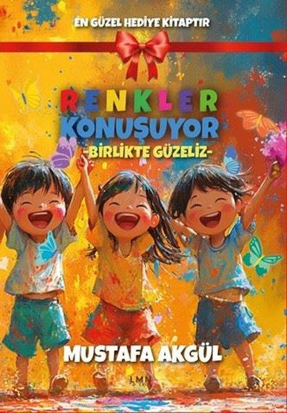 Mustafa AkgülEgitim Etkinlik KitaplariRenkler Konuşuyor - Birlikte Güzeliz