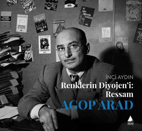 İnci AydınSanat Kuramı KitaplarıRenklerin Diyojen'i: Ressam Agop Arad