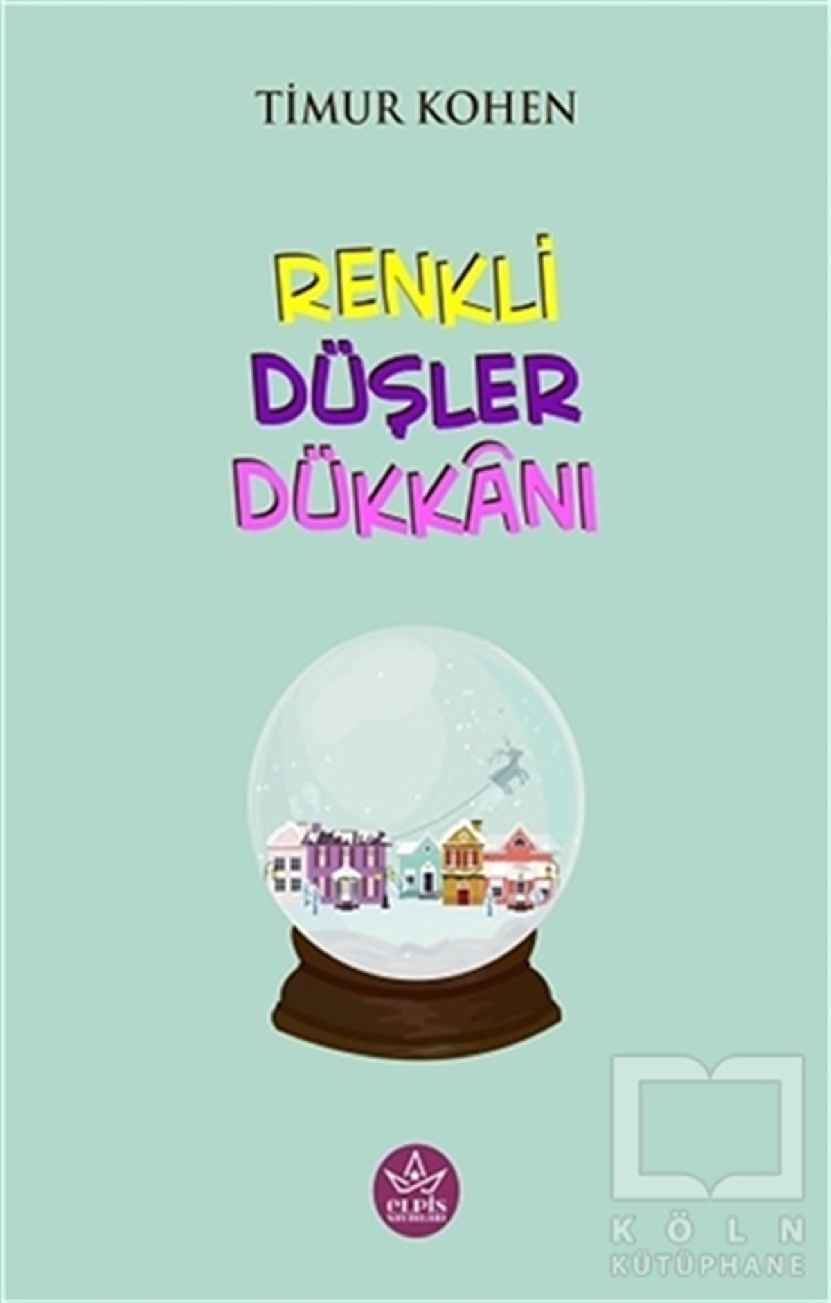 Timur KohenTürkçe RomanlarRenkli Düşler Dükkanı