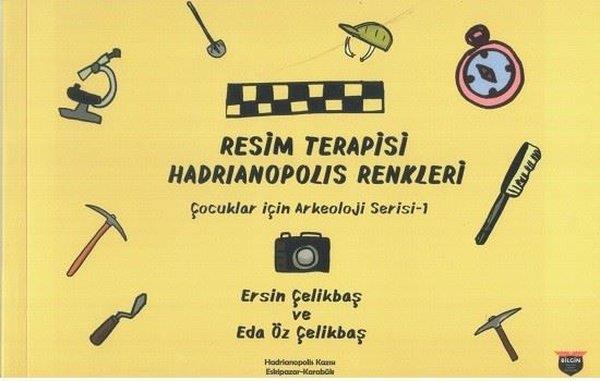 Eda Öz ÇelikbaşEgitim Etkinlik KitaplariResim Terapisi Hadrianopolis Renkleri - Çocuklar İçin Arkeoloji Serisi 1