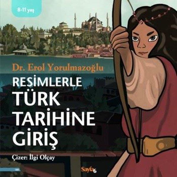 Erol YorulmazoğluÇocuk Gençlik RomanlarıResimlerle Türk Tarihine Giriş