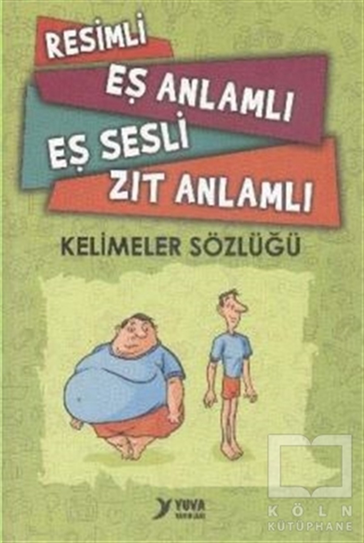 Umut ErenSözlükler ve Konuşma KılavuzlarıResimli, Eş Anlamlı, Eş Sesli, Zıt Anlamlı Kelimeler Sözlüğü