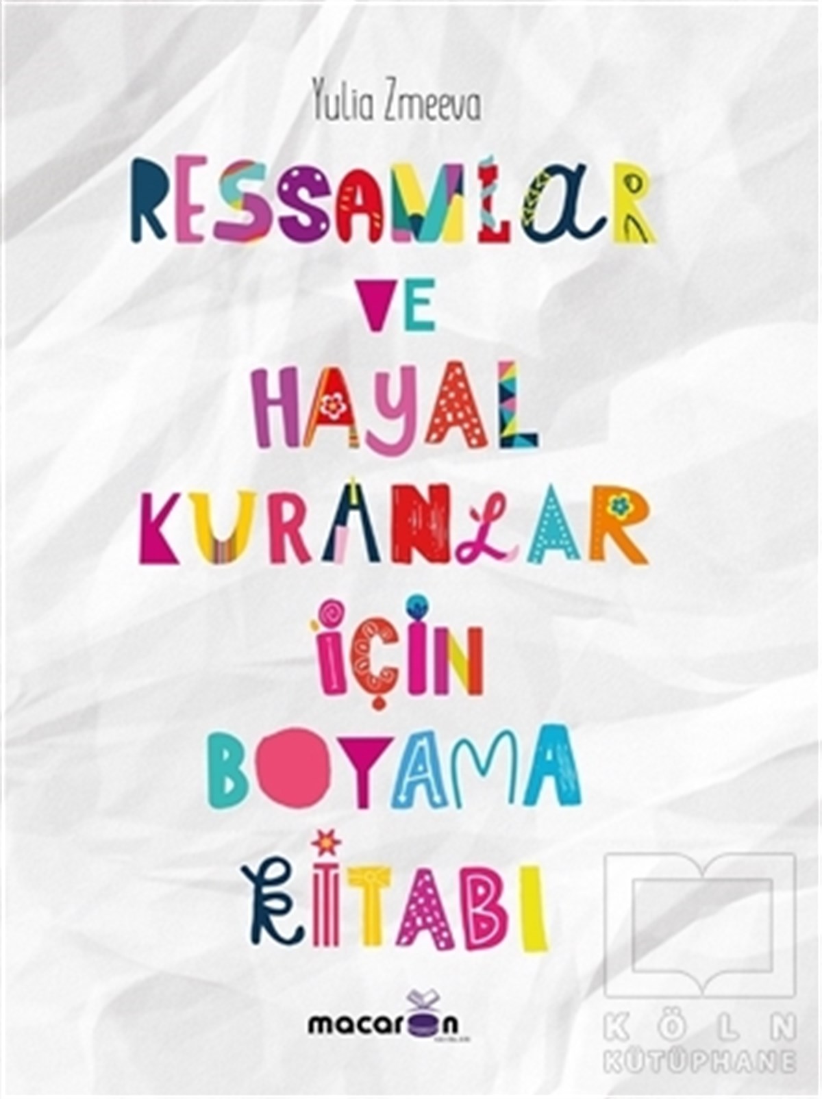 Ressamlar ve Hayal Kuranlar İçin Boyama Kitabı