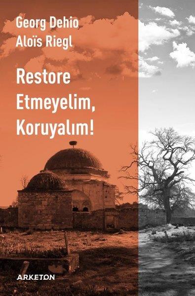 Alois RieglMimarlık KitaplarıRestore Etmeyelim Koruyalım!