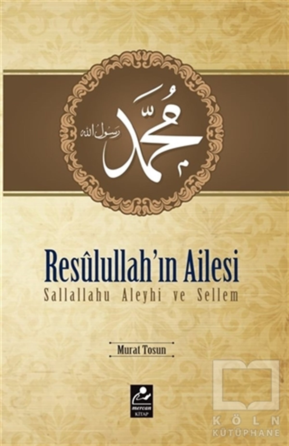 Murat TosunBiyografi - OtobiyografiResulullah'ın Ailesi Sallallahu Aleyhi ve Sellem