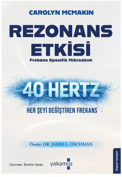 Carolyn McmakinKişisel Gelişim KitaplarıRezonans Etkisi - Frekans Spesifik Mikroakım 40 Hertz Her Şeyi Değiştiren Frekans