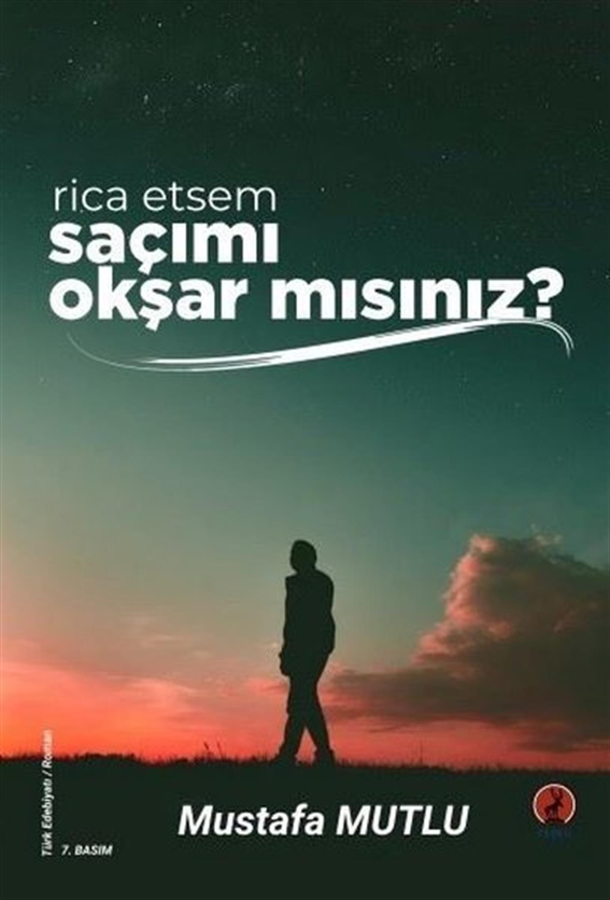 Mustafa MutluTürkiye RomanRica Etsem Saçımı Okşar mısınız?